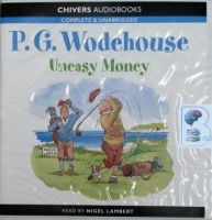 Uneasy Money written by P.G. Wodehouse performed by Nigel Lambert on CD (Unabridged)